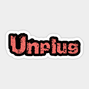 Unplug Big Vintage Playfull Scratched Text Design Sticker